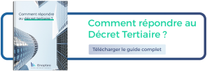 Télécharger le guide complet "Comment répondre au décret tertiaire"